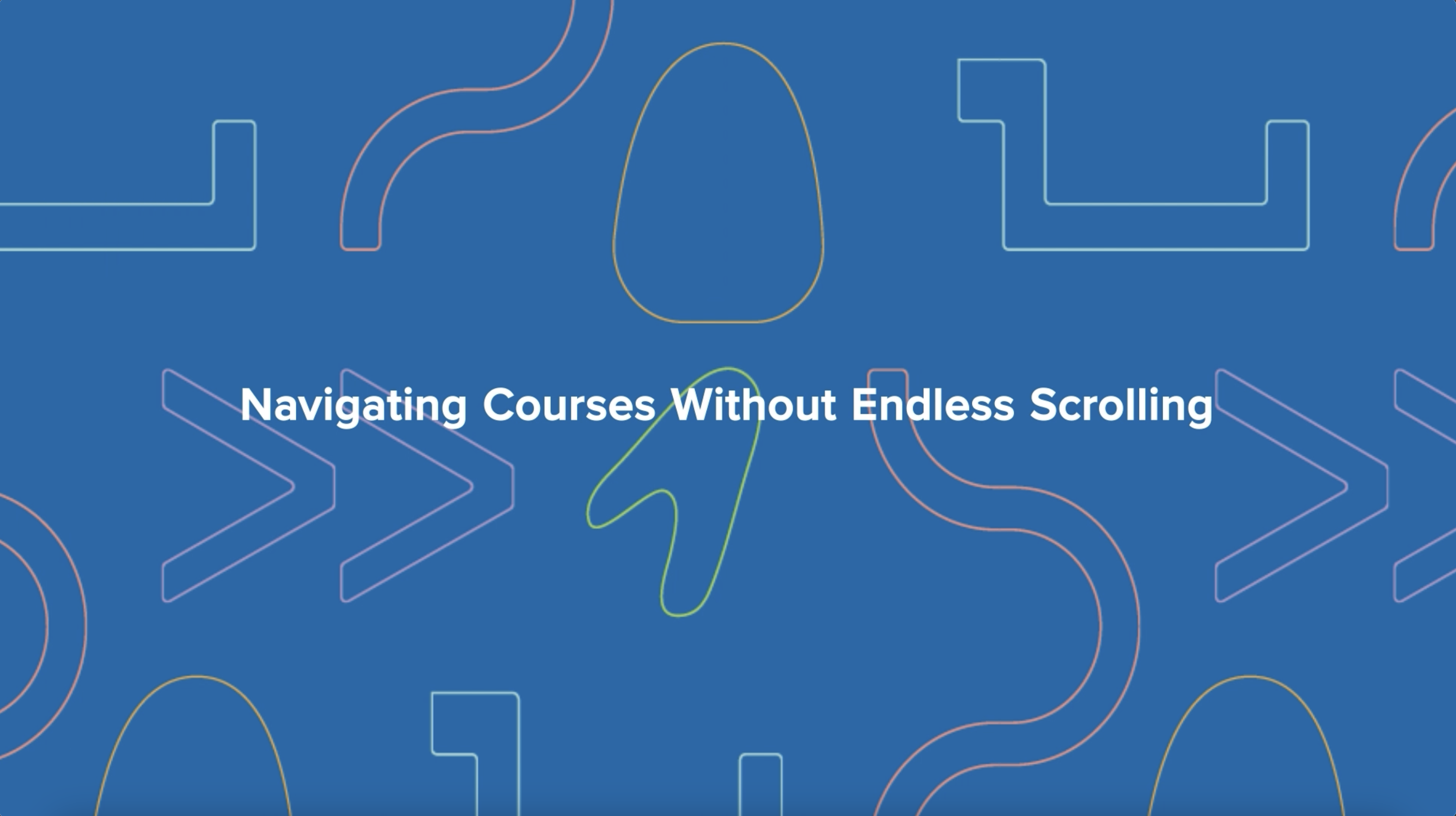 Navigating Courses Without Endless Scrolling